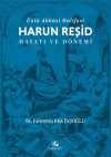 Ünlü Abbasi Halifesi Harun Reşid Hayatı ve Dönemi