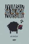 Uyumsuz Bir Bilincin İzdüşümü