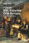 Uzun XIX. Yüzyılda Orta Avrupa & Bir Habsburg Üçlemesi