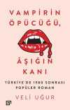 Vampirin Öpücüğü, Aşığın Kanı & Türkiye'de 1980 Sonrası Popüler Roman