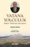 Vatana Yolculuk & Balkan Türkü'nün Mücadelesi