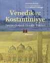 Venedik ve Kostantiniyye & Tarihte Osmanlı-Venedik İlişkileri