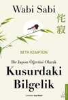 Wabi Sabi & Bir Japon Öğretisi Olarak Kusurdaki Bilgelik
