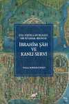 XVII. Yüzyıla Ait Realist Bir İstanbul Hikayesi İbrahîm Şah ve Kanlı Servi (İnceleme - Metin - Çeviri - Dizin - Tıpkıbasım)