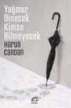 Yağmur Dinecek Kimse Bilmeyecek