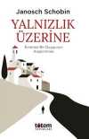 Yalnızlık Üzerine & Evrensel Bir Duygunun Araştırılması