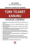 Yargıtay Kararları Işığında Türk Ticaret Kanunu İhtilaflar ve Çözümler