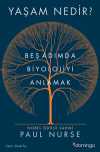Yaşam Nedir? Beş Adımda Biyolojiyi Anlamak
