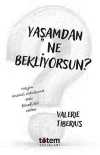 Yaşamdan Ne Bekliyorsun? & Neyin Önemli Olduğuna Dair Felsefi Bir Rehber