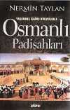 Yaşanmış İlginç Hikayelerle  Osmanlı Padişahları