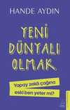 Yeni Dünyalı Olmak & Yapay Zeka Çağına Eski Ben Yeter Mi?