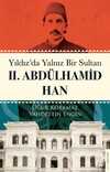 Yıldız'da Yalnız Bir Sultan II. Abdülhamid Han