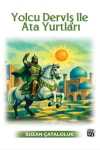 Yolcu Derviş ile Ata Yurtları