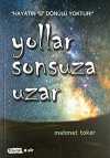 Yollar Sonsuza Uzar & Hayatın U Dönüşü Yoktur!