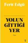 Yolun Gittiği Yer (Ciltli)