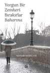 Yorgun Bir Zemheri Bırakırlar Baharına