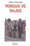 Yorgun ve Yalnız