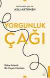 Yorgunluk Çağı / Daha Anlamlı Bir Yaşam Mümkün