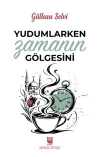 Yudumlarken Zamanın Gölgesini