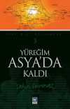 Yüreğim Asya'da Kaldı / Yurt Dışı Hatıraları 3
