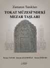 Zamanın Tanıkları / Tokat Müzesi'ndeki Mezar Taşları