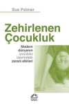 Zehirlenen Çocukluk & Modern Dünyanın Çocuklar Üzerindeki Zararlı Etkileri