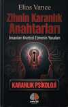 Zihnin Karanlık Anahtarları / Karanlık Psikoloji & İnsanları Kontrol Etmenin Yasaları