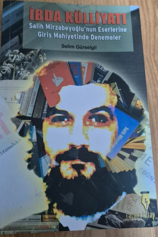 İbda Külliyatı Salih Mirzabeyoğlu'nun Eserlerine Giriş Mahiyetinde Denemeler