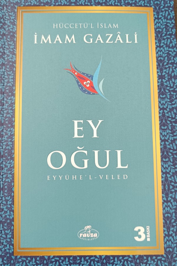 Ey Oğul Eyyühe'l-Veled