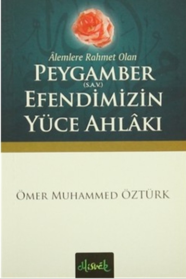 Alemlere Rahmet Peygamber Efendimizin Yüce Ahlakı 