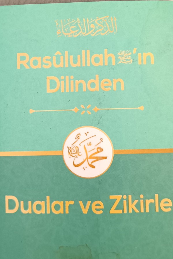 Resûlullah'ın Dilinden Dualar ve Zikirler 